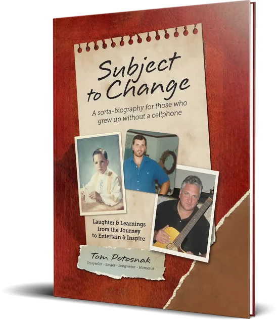 Book Front Cover 2026 Subject to Change - Tom Potosnak Storyteller Singer Songwriter Humorist